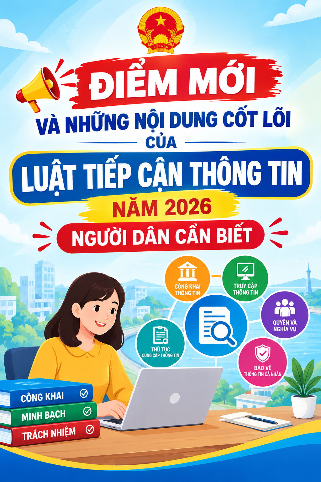 ĐIỂM MỚI VÀ NHỮNG NỘI DUNG CỐT LÕI CỦA LUẬT TIẾP CẬN THÔNG TIN NĂM 2026 NGƯỜI DÂN CẦN BIẾT