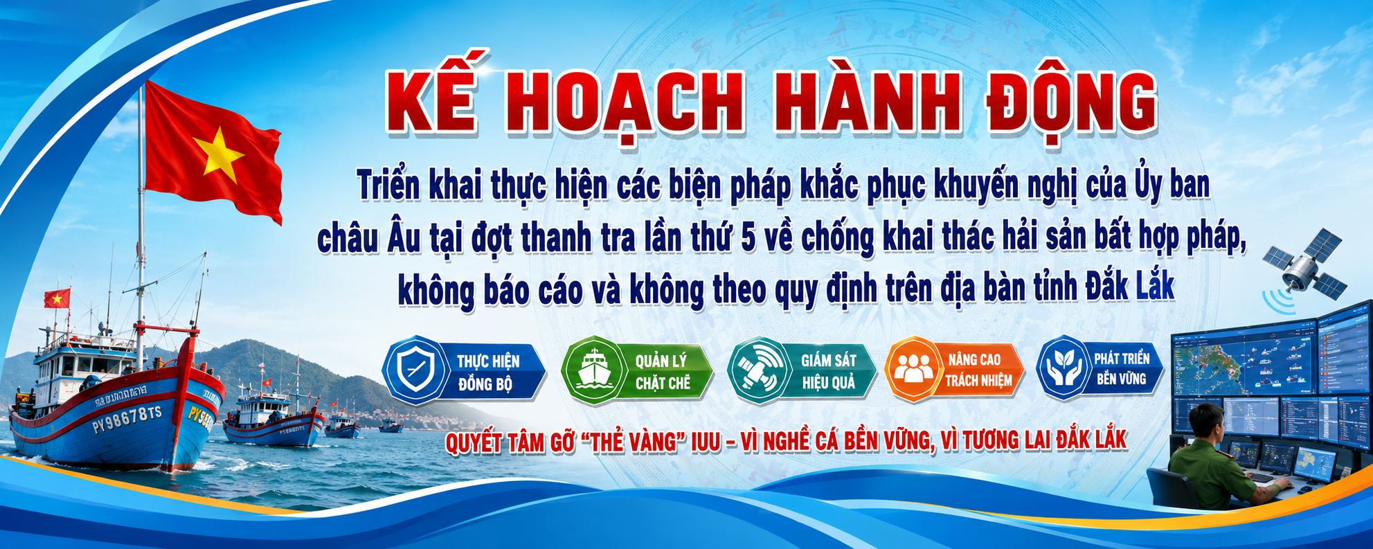 Đắk Lắk ban hành Kế hoạch hành động triển khai thực hiện các biện pháp khắc phục khuyến nghị của Ủy ban châu Âu tại đợt thanh tra lần thứ 5 về chống khai thác hải sản bất hợp pháp, không báo cáo và không theo quy định (IUU) trên địa bàn tỉnh