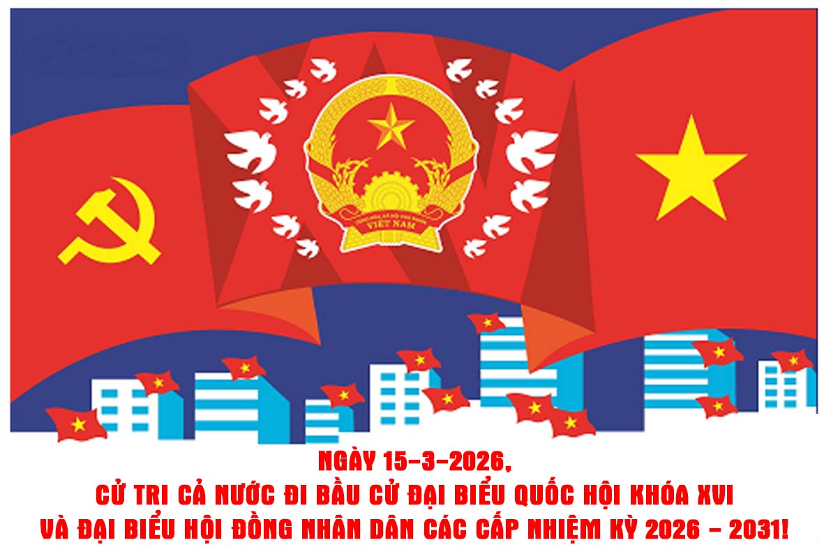 Thông tin, tuyên truyền cuộc bầu cử đại biểu Quốc hội khóa XVI và bầu cử đại biểu Hội đồng nhân dân các cấp nhiệm kỳ 2026 – 2031